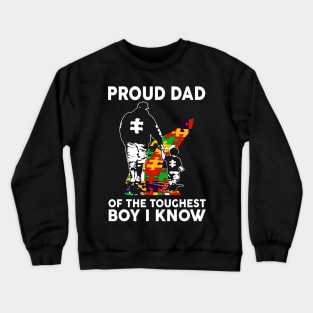 Proud Dad Of The Toughest Boy I Know Autism Awareness Crewneck Sweatshirt